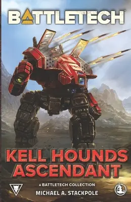 BattleTech: Kell Hounds Ascendant: Zbierka BattleTech - BattleTech: Kell Hounds Ascendant: A BattleTech Collection