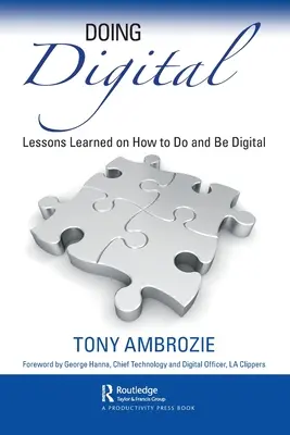 Robiť digitálne: Poznatky o tom, ako robiť a byť digitálny - Doing Digital: Lessons Learned on How to Do and Be Digital