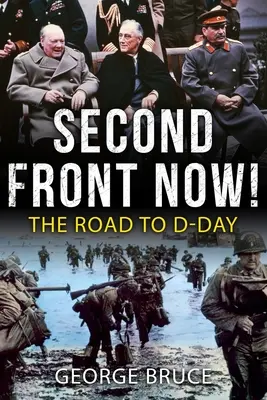 Druhý front teraz! Cesta ku dňu D - Second Front Now!: The Road to D-Day