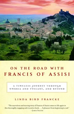 Na ceste s Františkom z Assisi: Na ceste po Umbrii a Toskánsku a ešte ďalej: nadčasové putovanie s Františkom Assiskim - On the Road with Francis of Assisi: A Timeless Journey Through Umbria and Tuscany, and Beyond