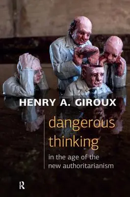Nebezpečné myslenie vo veku nového autoritárstva - Dangerous Thinking in the Age of the New Authoritarianism