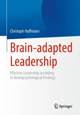 Vedenie prispôsobené mozgu: Efektívne vedenie podľa neuropsychologických zistení - Brain-Adapted Leadership: Effective Leadership According to Neuropsychological Findings