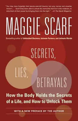 Tajomstvá, lži, zrady: Ako telo ukrýva tajomstvá života a ako ich odhaliť - Secrets, Lies, Betrayals: How the Body Holds the Secrets of a Life, and How to Unlock Them