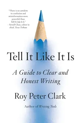 Povedz to tak, ako to je: Príručka jasného a úprimného písania - Tell It Like It Is: A Guide to Clear and Honest Writing