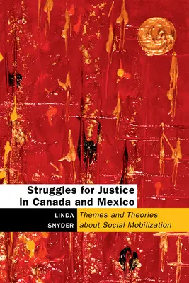 Boj za spravodlivosť v Kanade a Mexiku: Témy a teórie o sociálnej mobilizácii - Struggles for Justice in Canada and Mexico: Themes and Theories about Social Mobilization