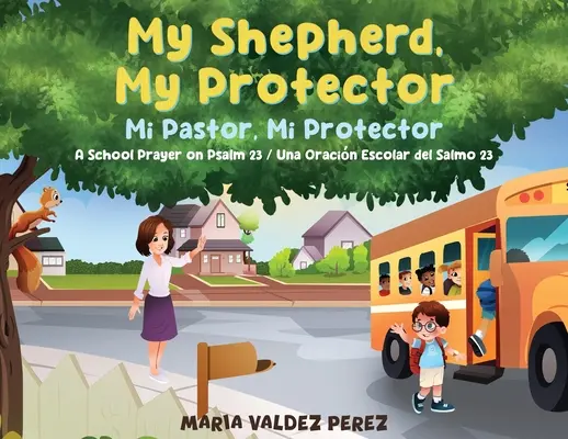 Môj pastier, môj ochranca / Mi Pastor, Mi Protector: A School Prayer on Psalm 23 / Una Oracin Escolar del Salmo 23 - My Shepherd, My Protector / Mi Pastor, Mi Protector: A School Prayer on Psalm 23 / Una Oracin Escolar del Salmo 23