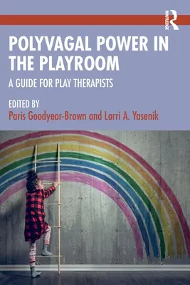 Polyvagálna moc v herni: Príručka pre herných terapeutov - Polyvagal Power in the Playroom: A Guide for Play Therapists