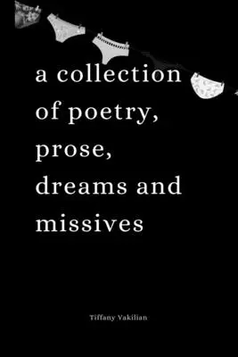 Škaredé zásuvky, pekné nohavičky: Zbierka poézie, prózy, snov a misiek - Ugly Drawers, Pretty Panties: A collection of poetry, prose, dreams and missives