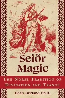 Seirská mágia: severská tradícia veštenia a tranzu - Seir Magic: The Norse Tradition of Divination and Trance