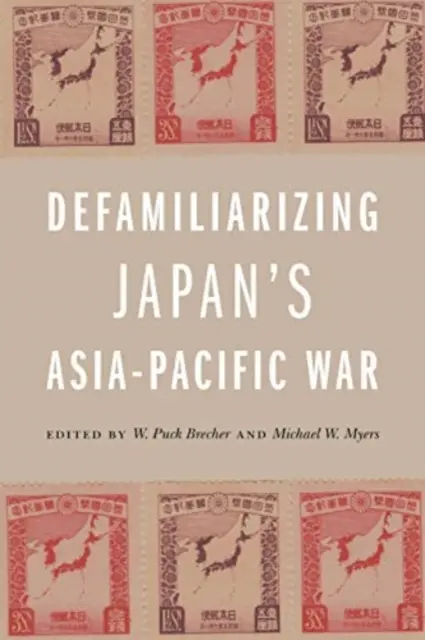 Defamiliarizácia japonskej vojny v Ázii a Tichomorí - Defamiliarizing Japan's Asia-Pacific War