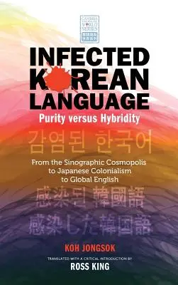 Infikovaný kórejský jazyk, čistota verzus hybridnosť: Od sinografického kozmopolisu cez japonský kolonializmus až po globálnu angličtinu - Infected Korean Language, Purity Versus Hybridity: From the Sinographic Cosmopolis to Japanese Colonialism to Global English