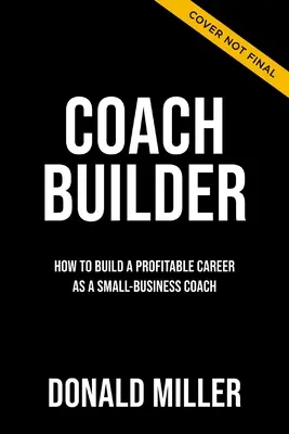 Staviteľ autobusov: Ako premeniť svoje odborné znalosti na výnosnú trénerskú kariéru - Coach Builder: How to Turn Your Expertise Into a Profitable Coaching Career