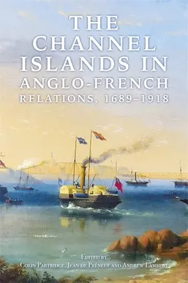Normanské ostrovy v anglicko-francúzskych vzťahoch, 1689-1918 - The Channel Islands in Anglo-French Relations, 1689-1918