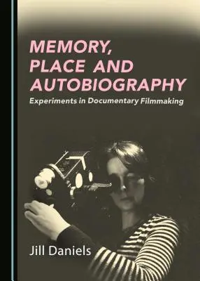Pamäť, miesto a autobiografia: Experimenty v dokumentárnom filme - Memory, Place and Autobiography: Experiments in Documentary Filmmaking