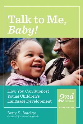 Hovor so mnou, baby! Ako môžete podporiť rozvoj reči malých detí, druhé vydanie - Talk to Me, Baby!: How You Can Support Young Children's Language Development, Second Edition