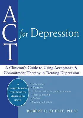 ACT pre depresiu: Sprievodca klinického lekára používaním terapie prijatia a záväzkov pri liečbe depresie - ACT for Depression: A Clinician's Guide to Using Acceptance and Commitment Therapy in Treating Depression
