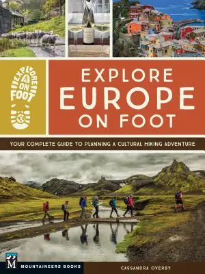 Preskúmajte Európu pešo: Vydajte sa do Európy: Kompletný sprievodca plánovaním kultúrneho pešieho dobrodružstva - Explore Europe on Foot: Your Complete Guide to Planning a Cultural Hiking Adventure
