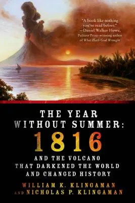 Rok bez leta: 1816 a sopka, ktorá zatemnila svet a zmenila dejiny - The Year Without Summer: 1816 and the Volcano That Darkened the World and Changed History