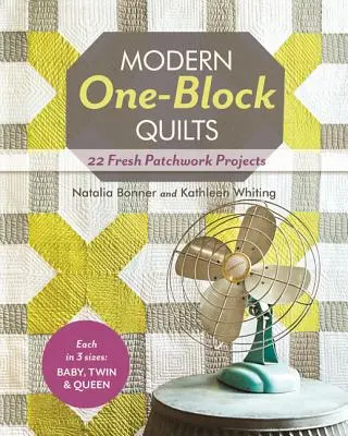 Moderné jednoblokové deky: 22 sviežich patchworkových projektov - Modern One-Block Quilts: 22 Fresh Patchwork Projects