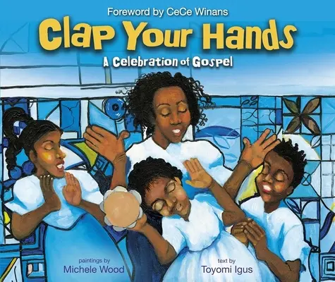 Zatlieskajte si: A Celebration of Gospel: A Celebration of Gospel - Clap Your Hands: A Celebration of Gospel