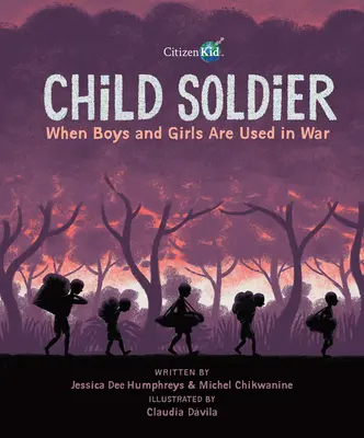 Detský vojak: Keď sú chlapci a dievčatá využívaní vo vojne - Child Soldier: When Boys and Girls Are Used in War