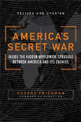 Tajná americká vojna: Vnútri skrytého celosvetového boja medzi Spojenými štátmi a ich nepriateľmi - America's Secret War: Inside the Hidden Worldwide Struggle Between the United States and Its Enemies
