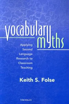 Mýty o slovíčkach: Aplikácia výskumu druhého jazyka na vyučovanie v triede - Vocabulary Myths: Applying Second Language Research to Classroom Teaching