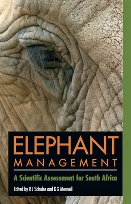 Elephant Management: Vedecké hodnotenie pre Južnú Afriku - Elephant Management: A Scientific Assessment for South Africa