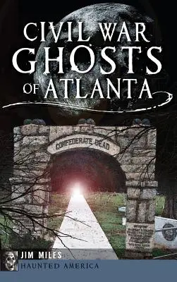 Prízraky občianskej vojny v Atlante - Civil War Ghosts of Atlanta