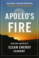 Oheň Apolla: Zapálenie amerického hospodárstva čistej energie - Apollo's Fire: Igniting America's Clean Energy Economy