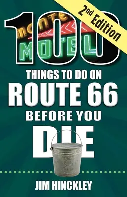 100 vecí, ktoré treba urobiť na Route 66, než zomriete, 2. vydanie - 100 Things to Do on Route 66 Before You Die, 2nd Edition