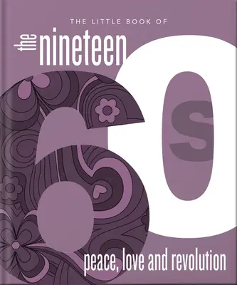 Malá kniha 60. rokov: Mier, láska a revolúcia - The Little Book of the 1960s: Peace, Love and Revolution