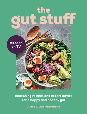 The Gut Stuff: Výživné recepty a odborné rady pre šťastné a zdravé črevo - The Gut Stuff: Nourishing Recipes and Expert Advice for a Happy and Healthy Gut