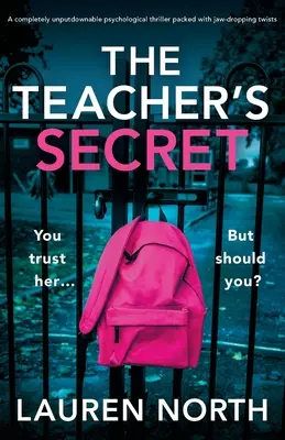 Učiteľkino tajomstvo: Úplne neodškriepiteľný psychologický triler plný dychberúcich zvratov - The Teacher's Secret: A completely unputdownable psychological thriller packed with jaw-dropping twists