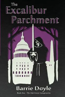 Pergamen Excalibur: Vydanie: prvá kniha Oakgrove Conspiracies (Sprisahania v Oakgrove) - The Excalibur Parchment: Book One in the Oakgrove Conspiracies