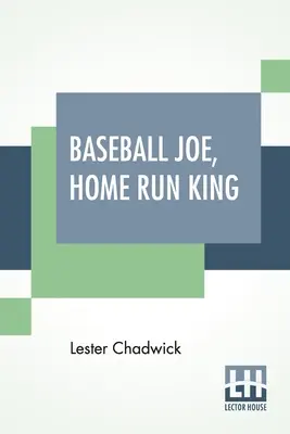Baseballový Joe, kráľ homerunov: Aneb najlepší nadhadzovač a odpaľovač v histórii - Baseball Joe, Home Run King: Or The Greatest Pitcher And Batter On Record