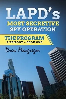 Program: Najtajnejšia špionážna operácia losangeleskej polície - The Program: LAPD's Most Secretive Spy Operation