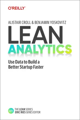 Štíhla analytika: Vydanie knihy: Využitie údajov na rýchlejšie vybudovanie lepšieho startupu - Lean Analytics: Use Data to Build a Better Startup Faster