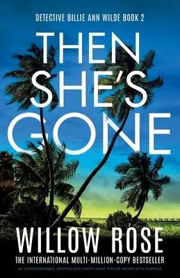 Potom je preč: Neodolateľný, strhujúci a zvratmi nabitý kriminálny triler plný napätia - Then She's Gone: An unputdownable, gripping and twisty crime thriller packed with suspense
