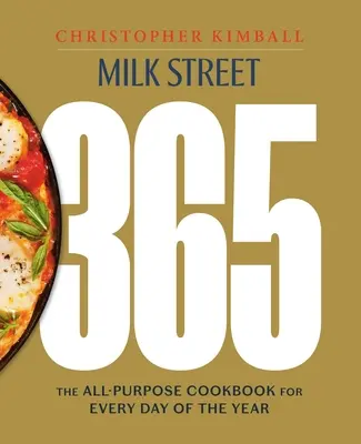 Milk Street 365: Univerzálna kuchárska kniha na každý deň v roku - Milk Street 365: The All-Purpose Cookbook for Every Day of the Year