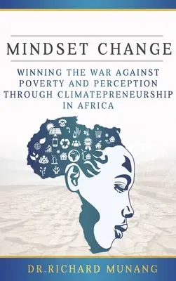 Zmena myslenia: Víťazstvo vo vojne proti chudobe a vnímaniu prostredníctvom podnikania v oblasti klímy v Afrike - Mindset Change: Winning the war against poverty and perception through climatepreneurship in Africa
