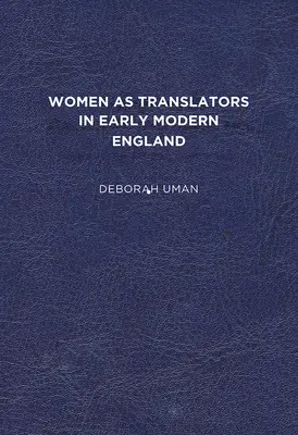 Ženy ako prekladateľky v ranom novoveku v Anglicku - Women as Translators in Early Modern England
