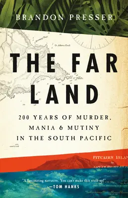 Ďaleká zem: 200 rokov vrážd, mánií a vzbúr v južnom Pacifiku - The Far Land: 200 Years of Murder, Mania, and Mutiny in the South Pacific