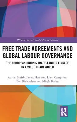Dohody o voľnom obchode a globálne riadenie práce: Väzba medzi obchodom a prácou v Európskej únii vo svete hodnotového reťazca - Free Trade Agreements and Global Labour Governance: The European Union's Trade-Labour Linkage in a Value Chain World
