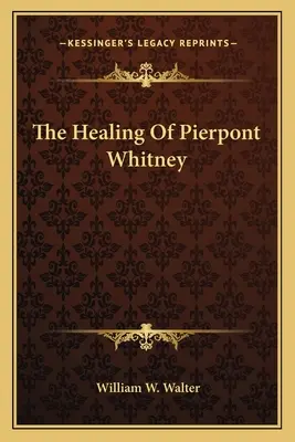 Liečenie Pierponta Whitneyho - The Healing Of Pierpont Whitney