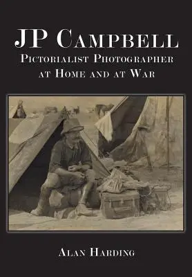 JP Campbell: Campbell Campbellová: fotografka, doma a vo vojne - JP Campbell: Pictorialist Photographer, at Home and at War