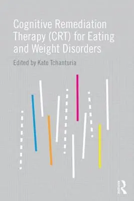 Kognitívna nápravná terapia (CRT) pri poruchách príjmu potravy a hmotnosti - Cognitive Remediation Therapy (CRT) for Eating and Weight Disorders