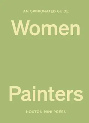 Názorný sprievodca maliarkami - An Opinionated Guide to Women Painters