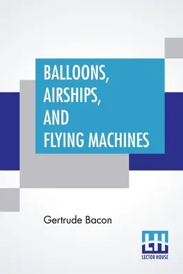 Balóny, vzducholode a lietajúce stroje - Balloons, Airships, And Flying Machines