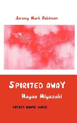 Spirited Away: Hayao Miyazaki: H. Miyazaki: Vreckový filmový sprievodca - Spirited Away: Hayao Miyazaki: Pocket Movie Guide